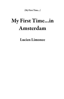 My First Time...in Amsterdam - My First Time...