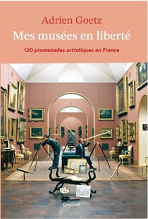 Mes musées en liberté - 120 promenades artistiques en France