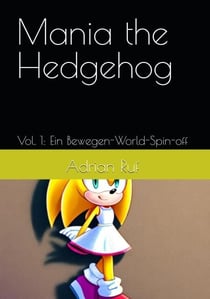 Mania The Hedgehog V.1 (Deutsch) E-Book - Mania The Hedgehog (Deutsch), #1