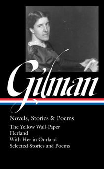 Charlotte Perkins Gilman: Novels, Stories &amp; Poems (LOA #356)