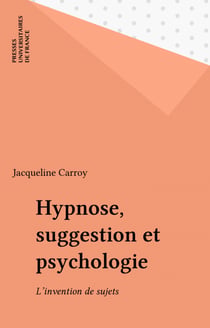 Hypnose, suggestion et psychologie - L'invention de sujets