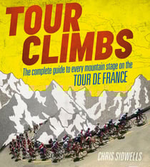 Tour Climbs - The complete guide to every mountain stage on the Tour de France