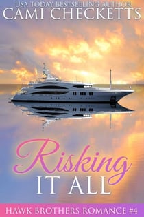 Risking it All - The Hawk Brothers Romances, #4