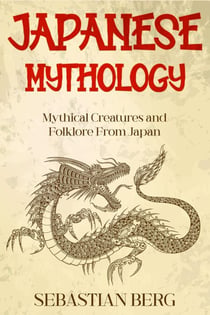 Japanese Mythology: Mythical Creatures and Folklore from Japan