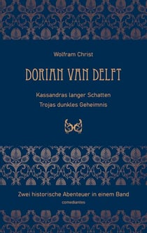 Dorian van Delft - Kassandras langer Schatten & Trojas dunkles Geheimnis