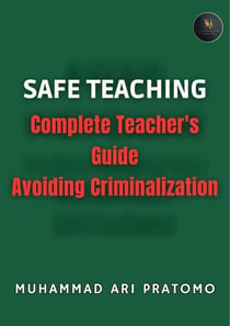 SAFE TEACHING Complete Teacher's Guide Avoiding Criminalization