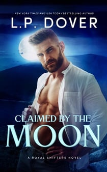 Claimed by the Moon - Royal Shifters Series, #6