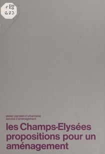 Les Champs-Élysées, propositions pour un aménagement