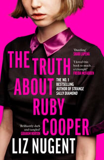 The Truth About Ruby Cooper - The deliciously dark new suspense novel from the bestselling author of Strange Sally Diamond
