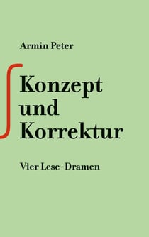Konzept und Korrektur - Vier Lese-Dramen