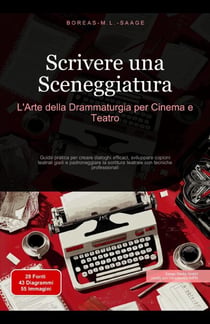 Scrivere una Sceneggiatura: L'Arte della Drammaturgia per Cinema e Teatro - Sceneggiatura (IT), #1