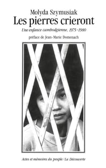 Les pierres crieront - Une enfance cambodgienne, 1975-1980