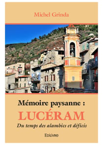 Mémoire paysanne : Lucéram - Du temps des alambics et déficis