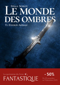 Le monde des ombres - Tome 1 - Envolée astrale