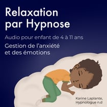 Relaxation par Hypnose, pour enfant: Gestion de l'anxiété et des émotions - Gestion de l'anxiété et des émotions