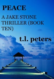 Peace, A Jake Stone Thriller (Book Ten) - The Jake Stone Thrillers, #10