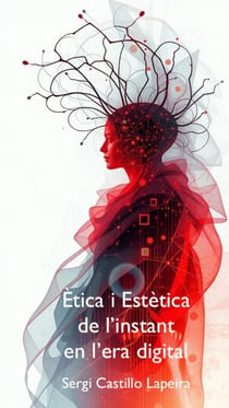 Ètica i Estètica de l'Instant en l'Era Digital