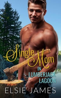 Single Mom in Lumberjack Lagoon - Lumberjack Lagoon