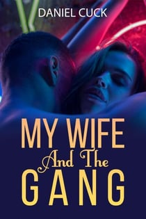 My Wife and the Gang - Cuckold Erotica, #7