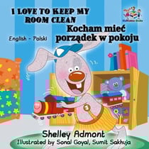 I Love to Keep My Room Clean (English Polish Bilingual Book) - English Polish Bilingual Collection