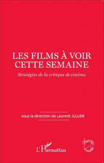 Les films à voir cette semaine - Stratégies de la critique de cinéma
