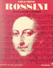 Gioachino Rossini - L'homme et son œuvre