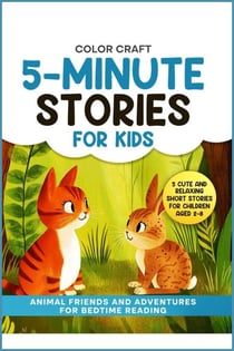 5-Minute Stories For Kids: Animal Friends and Adventures For Bedtime Reading
