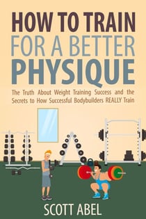 How to Train for a Better Physique