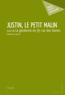 Justin, le petit malin - suivi de La gardienne du 95 rue des Dames