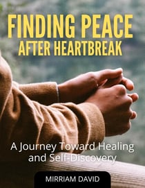 Finding Peace After Heartbreak A Journey Toward Healing and Self-Discovery