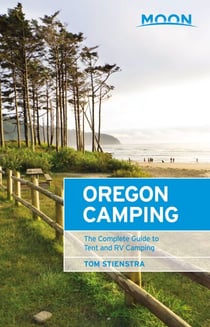 Moon Oregon Camping - The Complete Guide to Tent and RV Camping