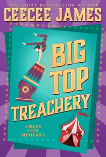 Big Top Treachery - Cirque de Slay Cozy Mysteries, #2