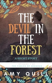 The Devil In The Forest: A Short Story (Episode 1 of The Fables of Benaras) - The Fables Of Benaras
