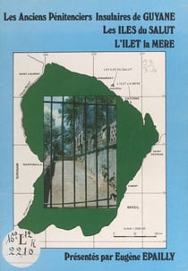 Les anciens pénitenciers insulaires de Guyane - Les îles du Salut, l'îlet la Mère