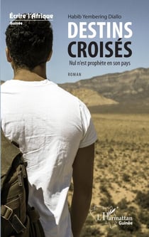 Destins croisés. Nul n'est prophète en son pays - Roman