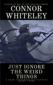 Just Ignore The Weird Things: A Dark Contemporary Fantasy Short Story - Hell's Place Contemporary Fantasy Stories