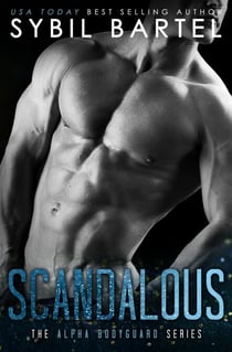 Scandalous - The Alpha Bodyguard Series, #1