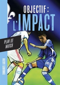 Objectif l'Impact : Plan de match - OBJECTIF : L'IMPACT TOME 3 [NUM]