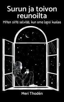 Surun ja toivon reunoilta - Miten siitä selviää, kun oma lapsi kuolee