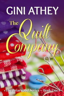 The Quilt Company - The Briarwood Series, #1