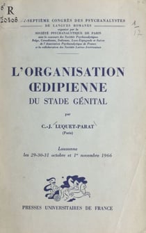 L'organisation œdipienne du stade génital - 27e Congrès des psychanalystes de langues romanes, Lausanne, 29-30-31 octobre et 1er novembre 1966
