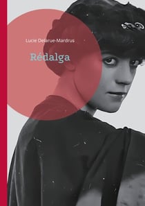 Rédalga - Un roman de Lucie Delarue-Mardrus dans l'univers fascinant de la Belle Époque normande