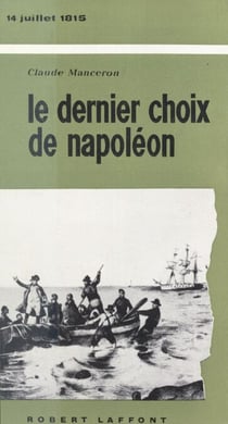 Le dernier choix de Napoléon - 14 Juillet 1815