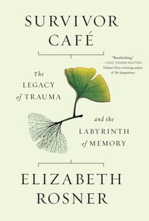 Survivor Café - The Legacy of Trauma and the Labyrinth of Memory
