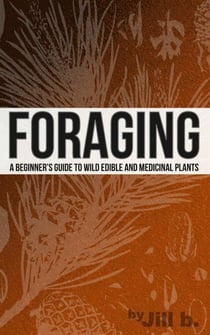 Foraging - A Beginner's Guide to Wild Edible and Medicinal Plants - SHTF, #1