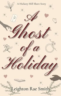 A Ghost of a Holiday: A Christmas Second Chance Romance - Hickory Hill, #3.5