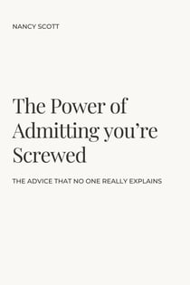 The Power of Admitting you're Screwed