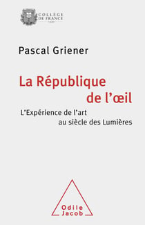 La République de l’œil - L’expérience de l’art au siècle des Lumières