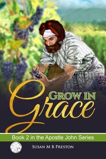 Grow in Grace - The Apostle John Series