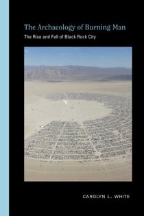 The Archaeology of Burning Man - The Rise and Fall of Black Rock City